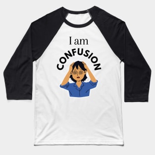 I am Confusion Baseball T-Shirt